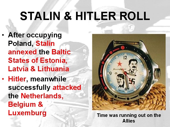STALIN & HITLER ROLL • After occupying Poland, Stalin annexed the Baltic States of STALIN & HITLER ROLL • After occupying Poland, Stalin annexed the Baltic States of