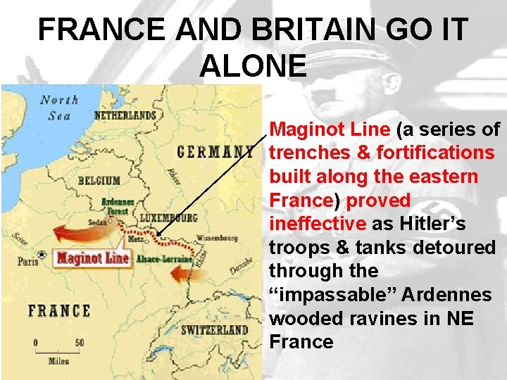 FRANCE AND BRITAIN GO IT ALONE • Maginot Line (a series of trenches & FRANCE AND BRITAIN GO IT ALONE • Maginot Line (a series of trenches &