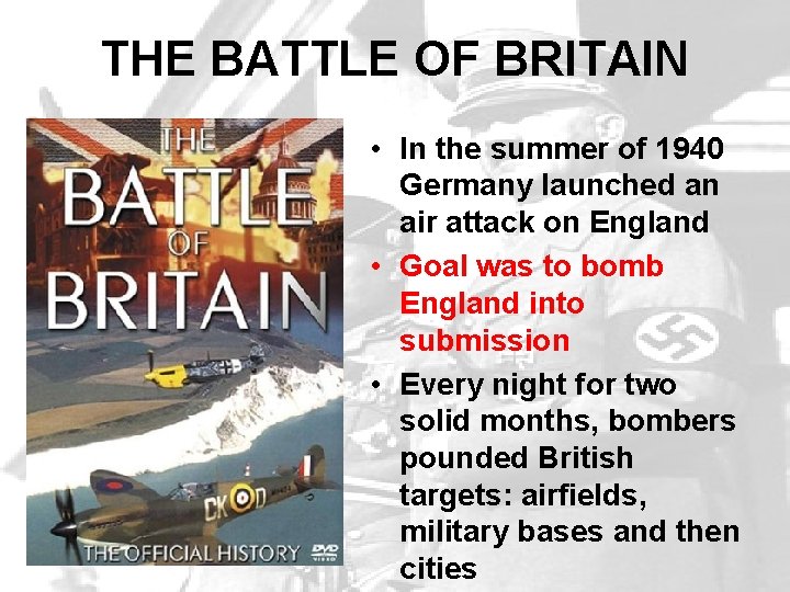 THE BATTLE OF BRITAIN • In the summer of 1940 Germany launched an air THE BATTLE OF BRITAIN • In the summer of 1940 Germany launched an air
