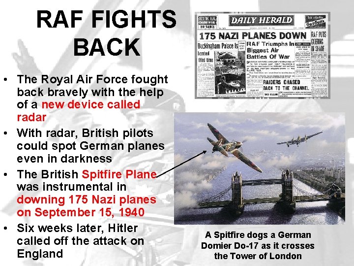 RAF FIGHTS BACK • The Royal Air Force fought back bravely with the help RAF FIGHTS BACK • The Royal Air Force fought back bravely with the help