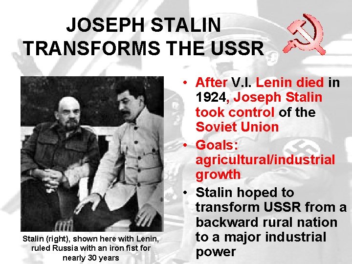 JOSEPH STALIN TRANSFORMS THE USSR Stalin (right), shown here with Lenin, ruled Russia with JOSEPH STALIN TRANSFORMS THE USSR Stalin (right), shown here with Lenin, ruled Russia with