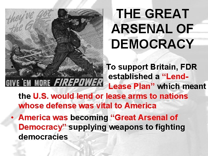 THE GREAT ARSENAL OF DEMOCRACY • To support Britain, FDR established a “Lend. Lease THE GREAT ARSENAL OF DEMOCRACY • To support Britain, FDR established a “Lend. Lease