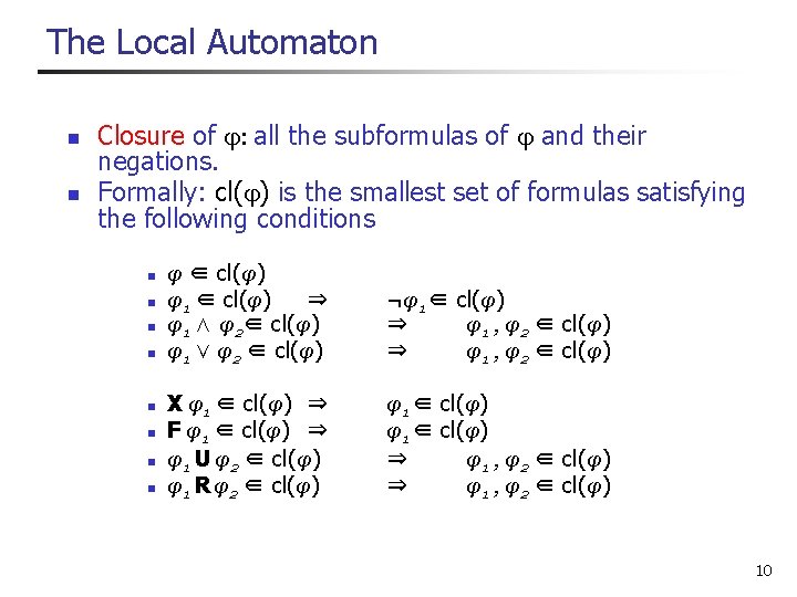 The Local Automaton n n Closure of : all the subformulas of and their