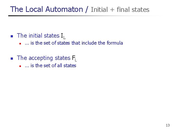 The Local Automaton / Initial + final states n The initial states IL n
