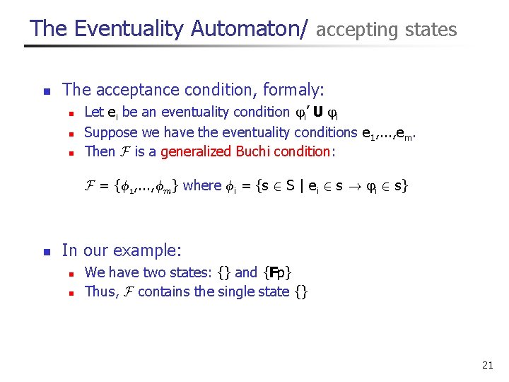 The Eventuality Automaton/ accepting states n The acceptance condition, formaly: n n n Let