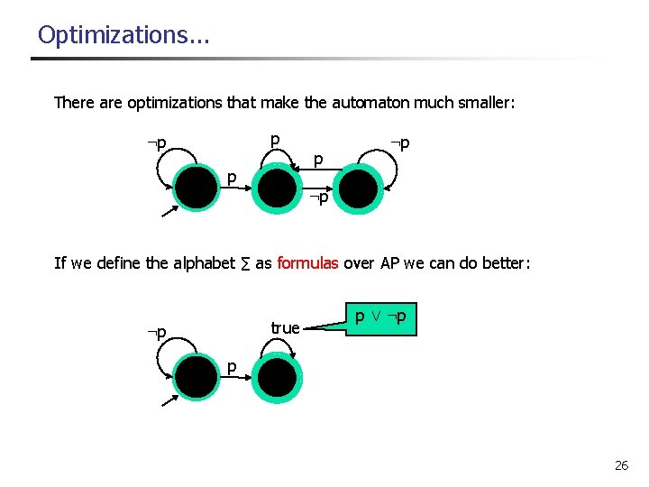 Optimizations. . . There are optimizations that make the automaton much smaller: p p