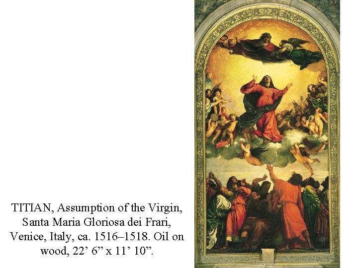 TITIAN, Assumption of the Virgin, Santa Maria Gloriosa dei Frari, Venice, Italy, ca. 1516–
