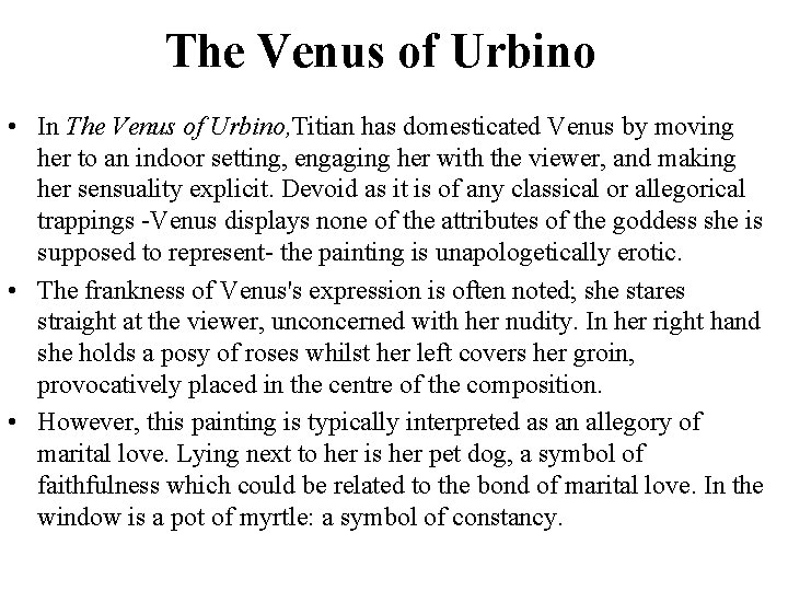 The Venus of Urbino • In The Venus of Urbino, Titian has domesticated Venus