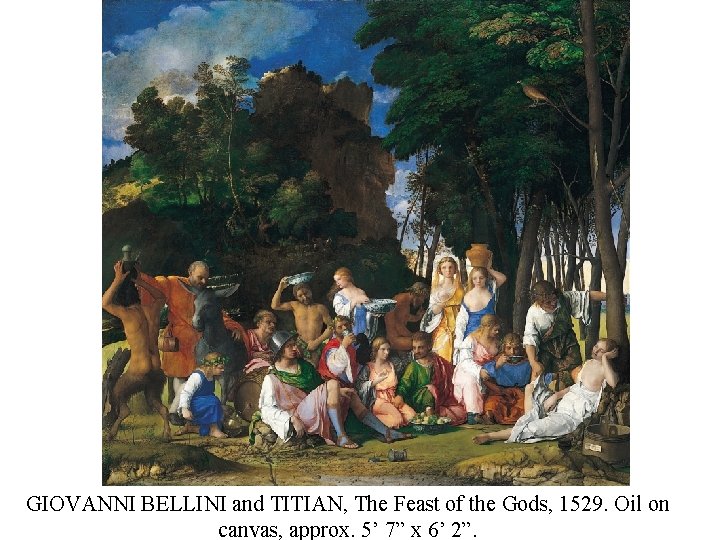 GIOVANNI BELLINI and TITIAN, The Feast of the Gods, 1529. Oil on canvas, approx.