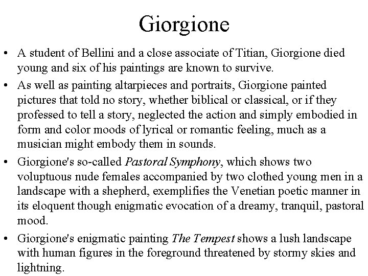 Giorgione • A student of Bellini and a close associate of Titian, Giorgione died