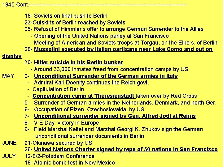 1945 Cont. ------------------------------------------16 - Soviets on final push to Berlin 23 -Outskirts of Berlin