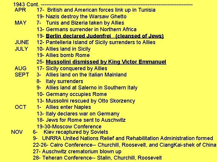 1943 Cont. ------------------------------------------APR 17 - British and American forces link up in Tunisia 19 1943 Cont. ------------------------------------------APR 17 - British and American forces link up in Tunisia 19