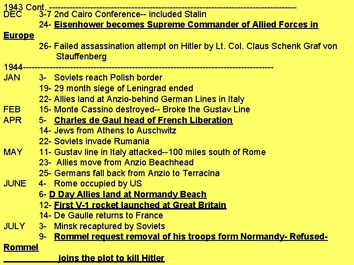 1943 Cont. ------------------------------------------DEC 3 -7 2 nd Cairo Conference-- included Stalin 24 - Eisenhower