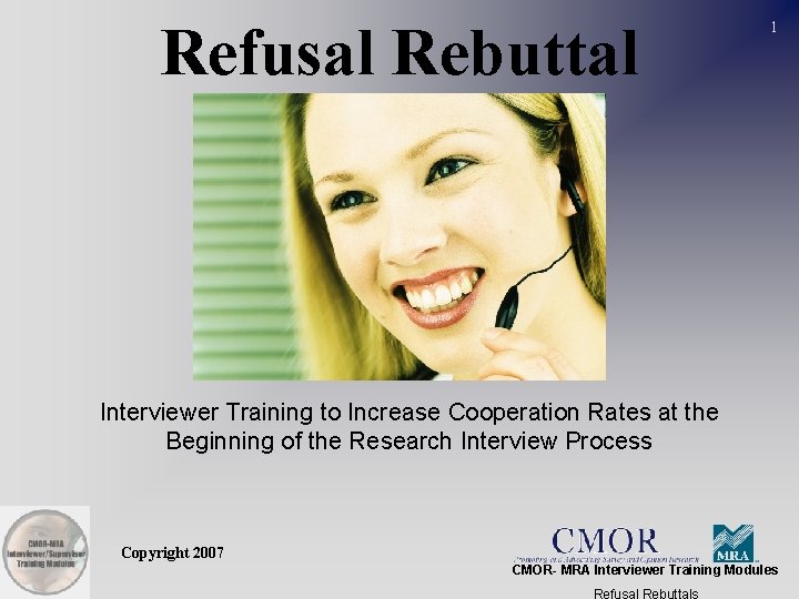 Refusal Rebuttal 1 Interviewer Training to Increase Cooperation Rates at the Beginning of the