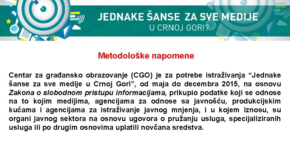 Metodološke napomene Centar za građansko obrazovanje (CGO) je za potrebe istraživanja “Jednake šanse za