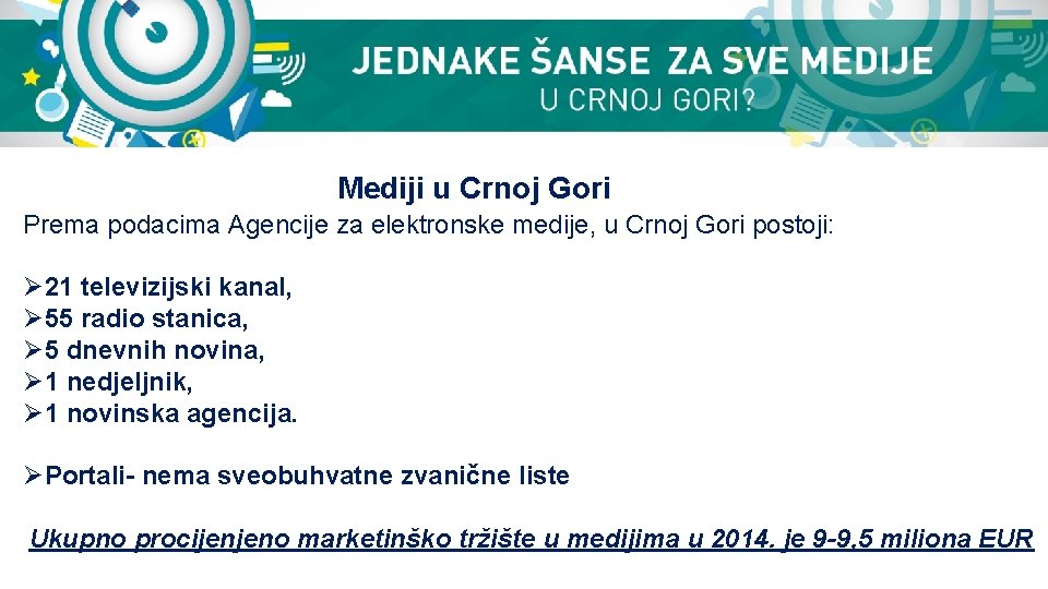 Mediji u Crnoj Gori Prema podacima Agencije za elektronske medije, u Crnoj Gori postoji: