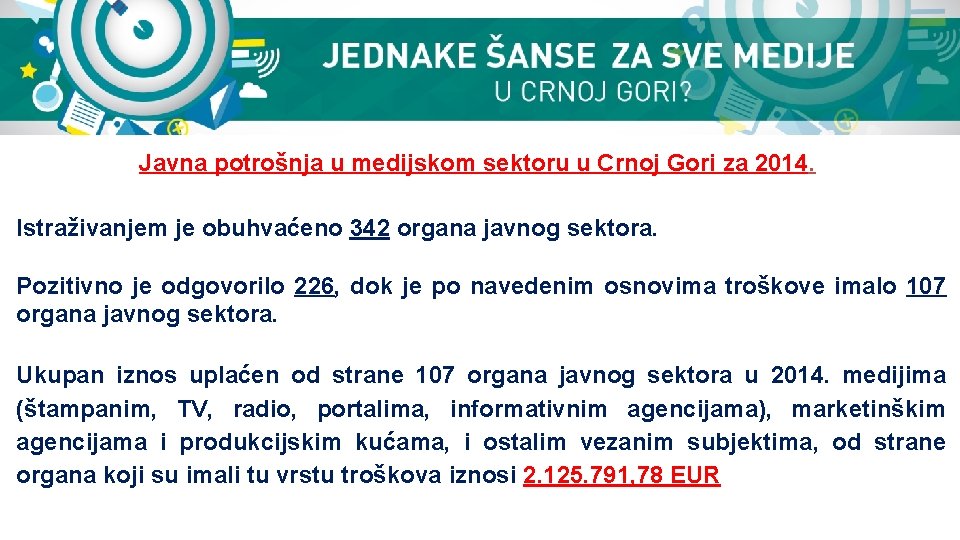 Javna potrošnja u medijskom sektoru u Crnoj Gori za 2014. Istraživanjem je obuhvaćeno 342