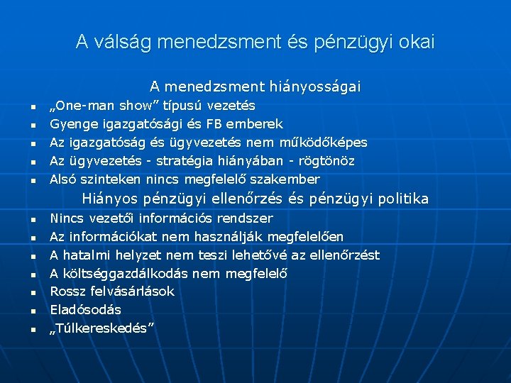 A válság menedzsment és pénzügyi okai A menedzsment hiányosságai n n n „One-man show”