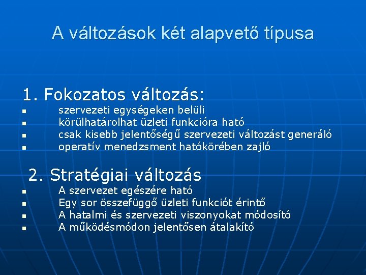 A változások két alapvető típusa 1. Fokozatos változás: n n szervezeti egységeken belüli körülhatárolhat