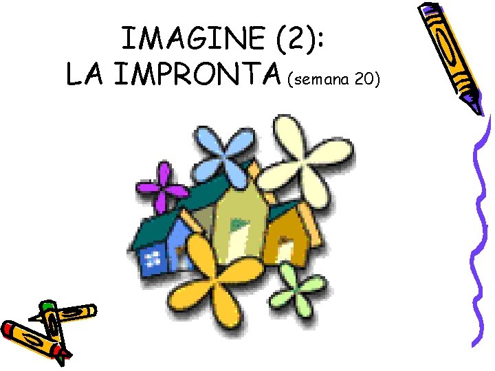 IMAGINE (2): LA IMPRONTA (semana 20) 