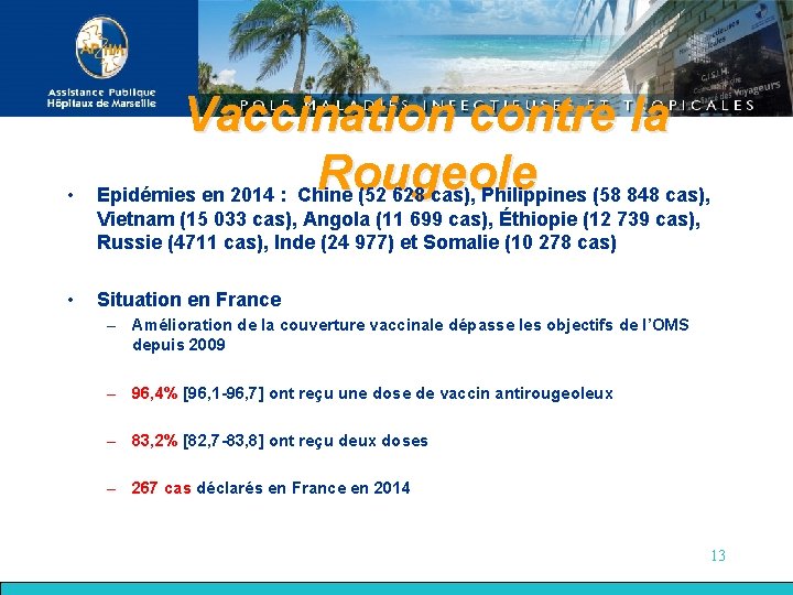  • Vaccination contre la Rougeole Epidémies en 2014 : Chine (52 628 cas),