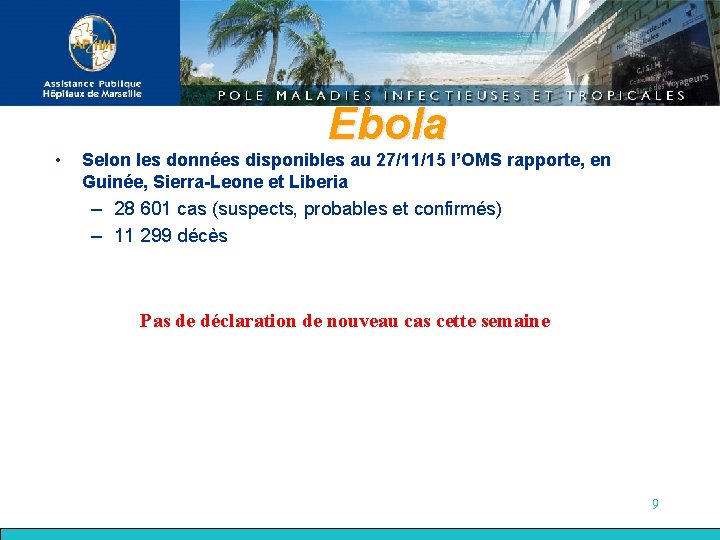  • Ebola Selon les données disponibles au 27/11/15 l’OMS rapporte, en Guinée, Sierra-Leone