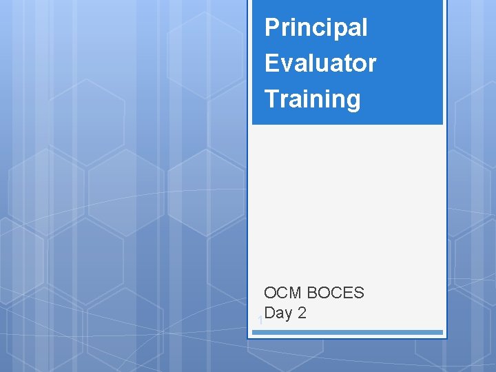 Principal Evaluator Training OCM BOCES Day 2 1 