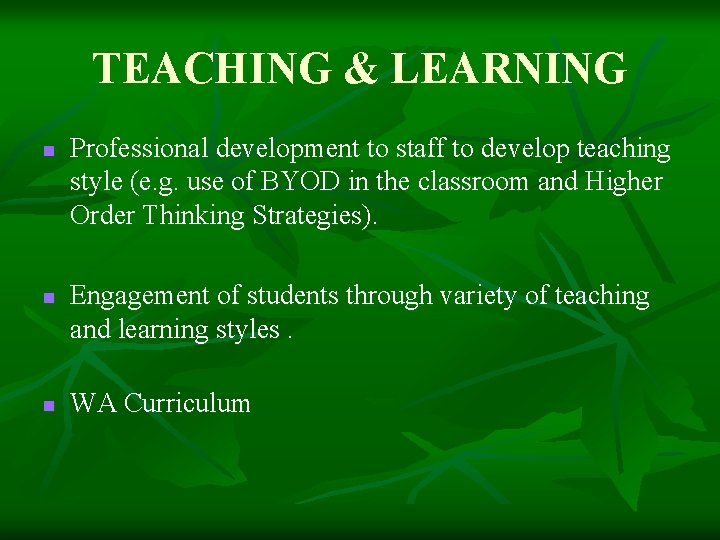 TEACHING & LEARNING n n n Professional development to staff to develop teaching style