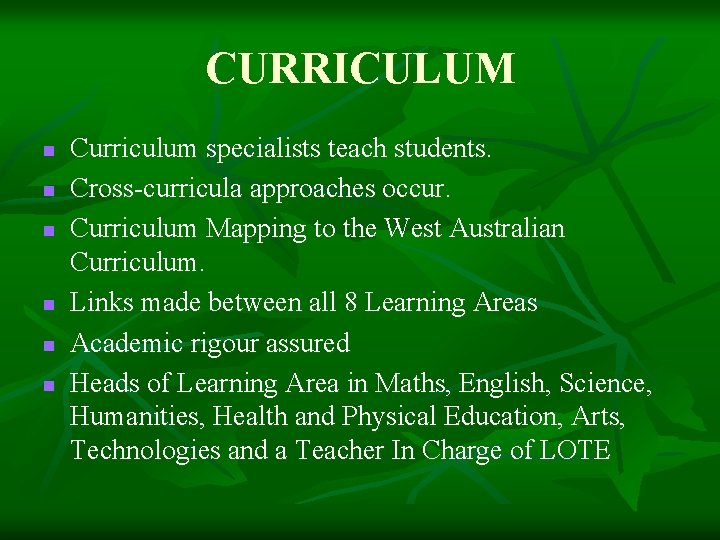 CURRICULUM n n n Curriculum specialists teach students. Cross-curricula approaches occur. Curriculum Mapping to