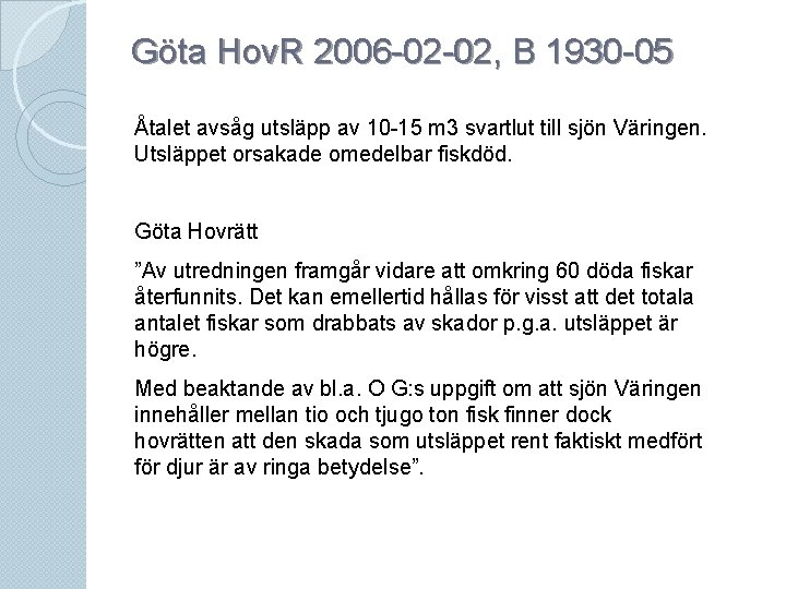 Göta Hov. R 2006 -02 -02, B 1930 -05 Åtalet avsåg utsläpp av 10