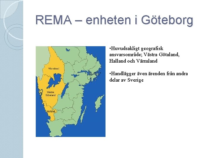 REMA – enheten i Göteborg • Huvudsakligt geografisk ansvarsområde; Västra Götaland, Halland och Värmland