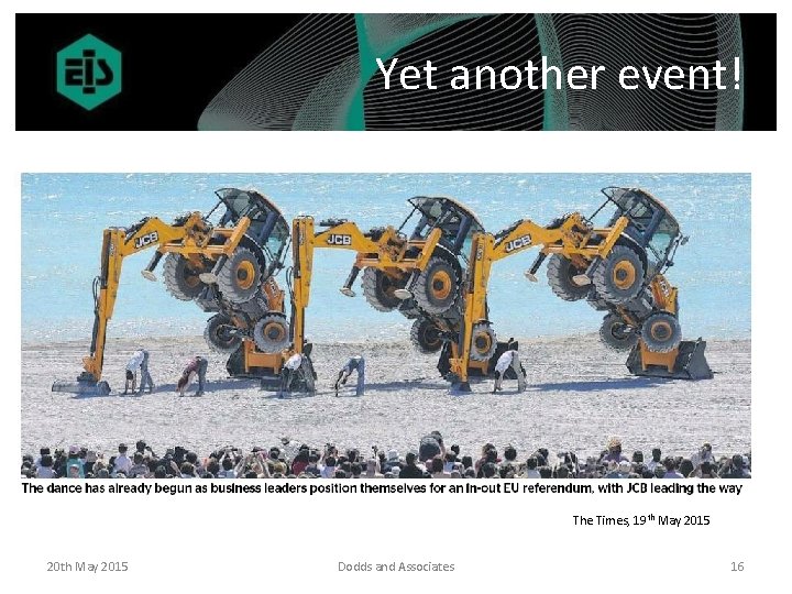 Yet another event! The Times, 19 th May 2015 20 th May 2015 Dodds