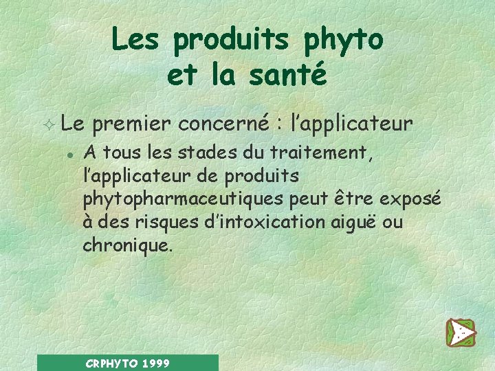 Les produits phyto et la santé ² Le l premier concerné : l’applicateur A