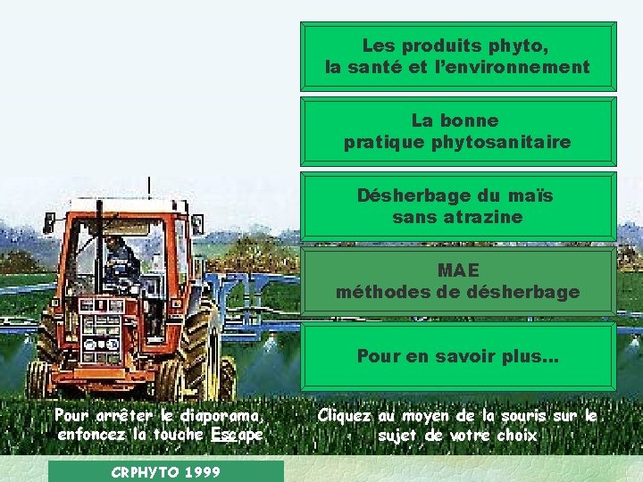 Les produits phyto, la santé et l’environnement La bonne pratique phytosanitaire Désherbage du maïs