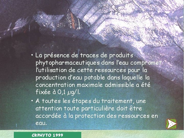  • La présence de traces de produits phytopharmaceutiques dans l’eau compromet l’utilisation de