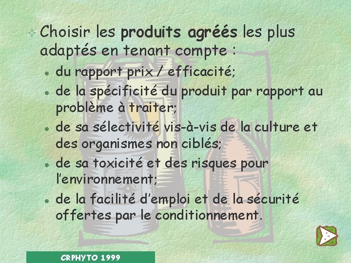 ² Choisir les produits agréés les plus adaptés en tenant compte : l l