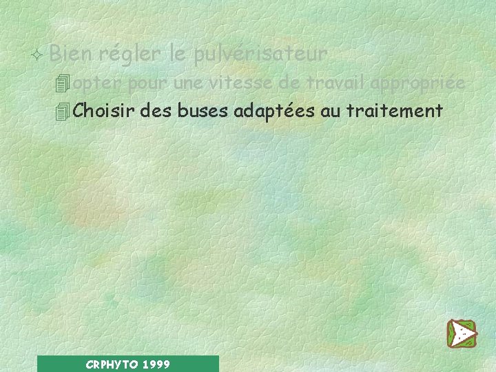 ² Bien régler le pulvérisateur 4 opter pour une vitesse de travail appropriée 4