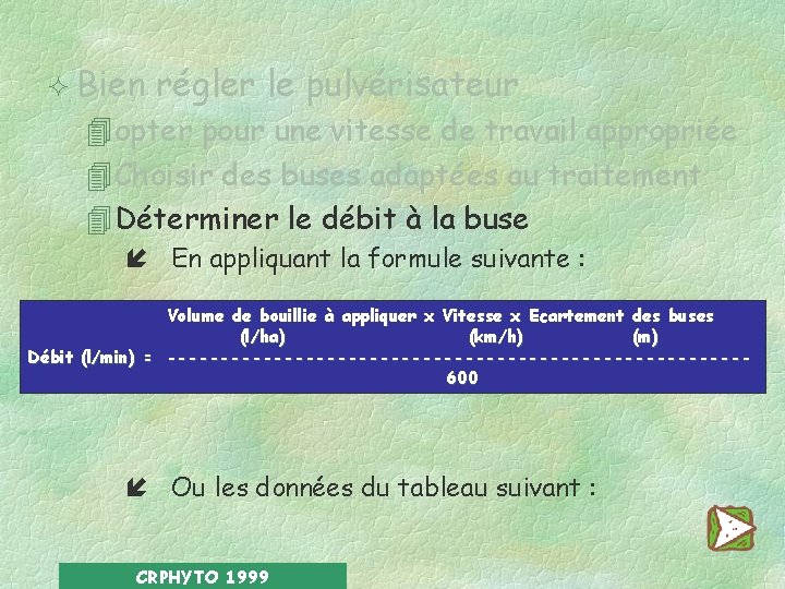 ² Bien régler le pulvérisateur 4 opter pour une vitesse de travail appropriée 4