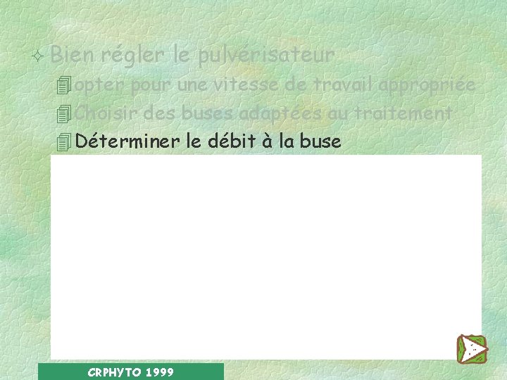 ² Bien régler le pulvérisateur 4 opter pour une vitesse de travail appropriée 4