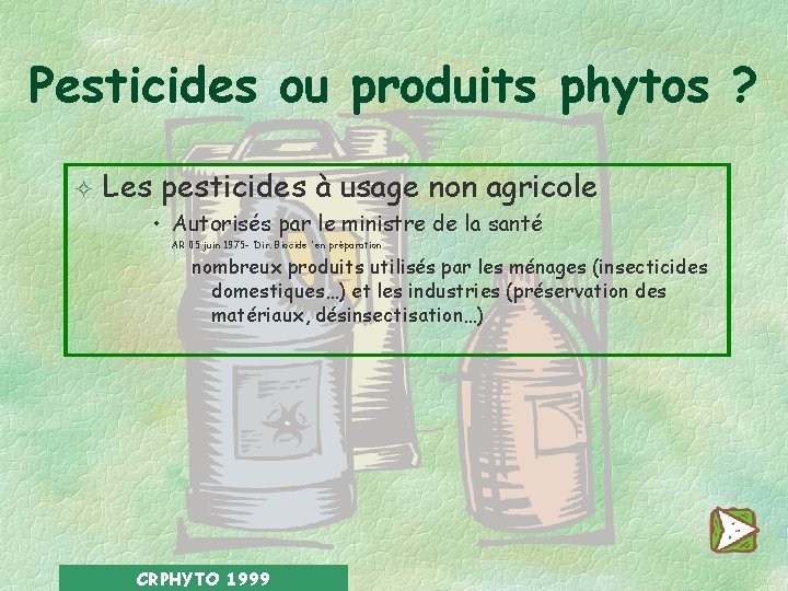 Pesticides ou produits phytos ? ² Les pesticides à usage non agricole • Autorisés