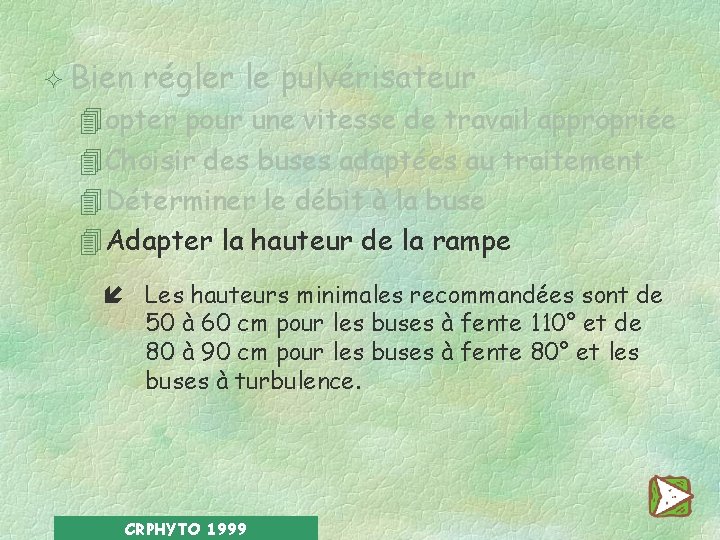 ² Bien régler le pulvérisateur 4 opter pour une vitesse de travail appropriée 4