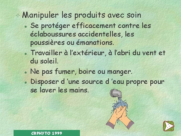 ² Manipuler l l les produits avec soin Se protéger efficacement contre les éclaboussures