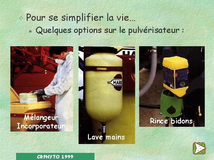 ² Pour l se simplifier la vie… Quelques options sur le pulvérisateur : Mélangeur