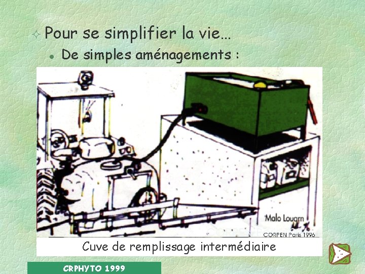 ² Pour l se simplifier la vie… De simples aménagements : Remplissage par surversement