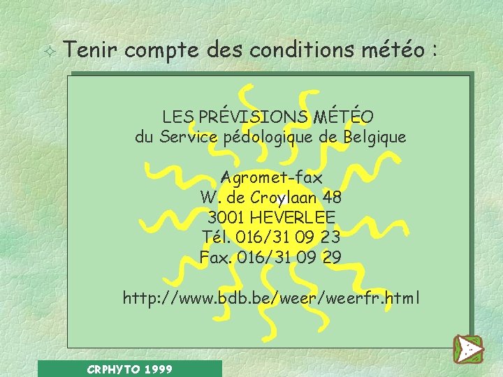 ² Tenir compte des conditions météo : LES PRÉVISIONS MÉTÉO du Service pédologique de