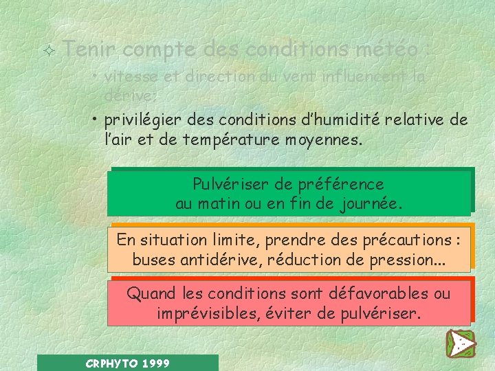 ² Tenir compte des conditions météo : • vitesse et direction du vent influencent