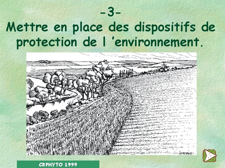 -3 Mettre en place des dispositifs de protection de l ’environnement. CRPHYTO 1999 