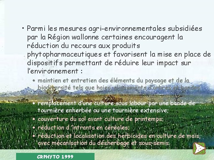  • Parmi les mesures agri-environnementales subsidiées par la Région wallonne certaines encouragent la