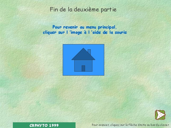 Fin de la deuxième partie Pour revenir au menu principal, cliquer sur l ’image