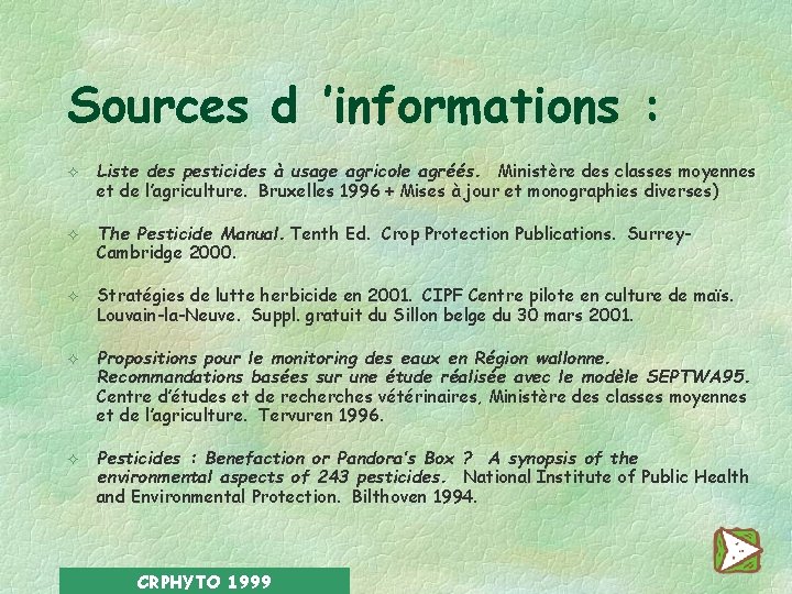 Sources d ’informations : ² ² ² Liste des pesticides à usage agricole agréés.